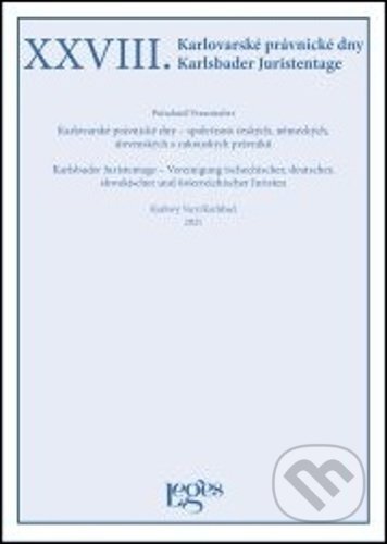 Kniha: XXVIII. Karlovarské právnické dny (Vladimír Zoufalý). Leges, 2021 Kniha: XXVIII. Karlovarské právnické dny (Vladimír Zoufalý). Leges, 2021