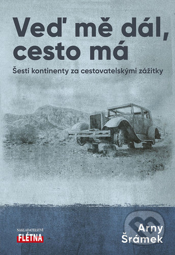 Kniha: Veď mě dál, cesta má (Arny Šrámek). Martin Leschinger-FLÉTNA, 2021 Kniha: Veď mě dál, cesta má (Arny Šrámek). Martin Leschinger-FLÉTNA, 2021