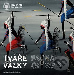 Kniha: Tváře války / Faces of War (Markéta Křížová a Ondřej Crhák). Národní muzeum, 2021 Kniha: Tváře války / Faces of War (Markéta Křížová a Ondřej Crhák). Národní muzeum, 2021
