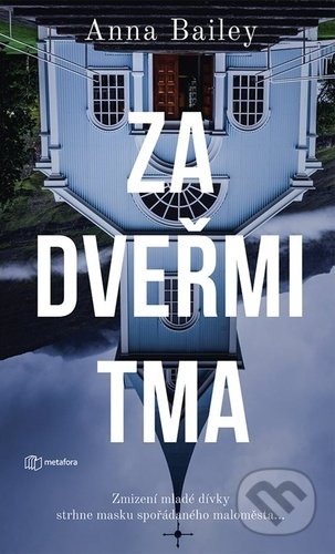 Kniha: Za dveřmi tma (Anna Bailey). Metafora, 2021 Kniha: Za dveřmi tma (Anna Bailey). Metafora, 2021