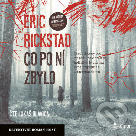Audiokniha: Co po ní zbylo (Erik Rickstad). Témbr, 2021 Audiokniha: Co po ní zbylo (Erik Rickstad). Témbr, 2021