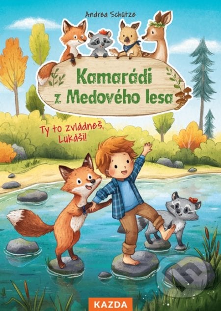 Kamarádi z Medového lesa - Ty to zvládneš, Lukáši! - Andrea Schütze, Carola Sieverding (ilustrátor), Nakladatelství KAZDA, 2021