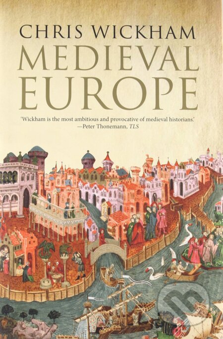 Kniha: Medieval Europe (Christopher Wickham). Yale University Press, 2016 Kniha: Medieval Europe (Christopher Wickham). Yale University Press, 2016