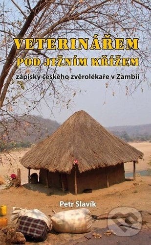 Kniha: Veterinářem pod Jižním křížem (Petr Slavík). Klika, 2021 Kniha: Veterinářem pod Jižním křížem (Petr Slavík). Klika, 2021