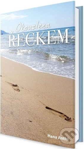 Kniha: Okouzlena Řeckem (Hana Anthi). Klika, 2021 Kniha: Okouzlena Řeckem (Hana Anthi). Klika, 2021