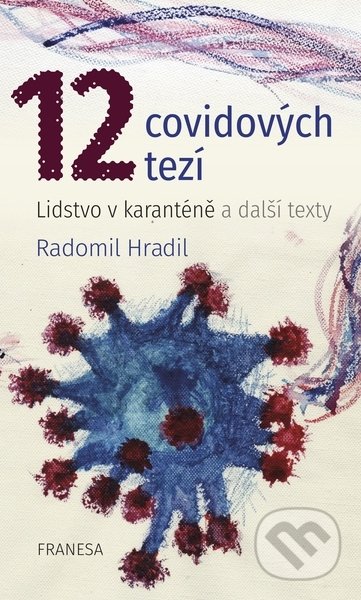Kniha: 12 covidových tezí (Radomil Hradil). Franesa, 2021 Kniha: 12 covidových tezí (Radomil Hradil). Franesa, 2021