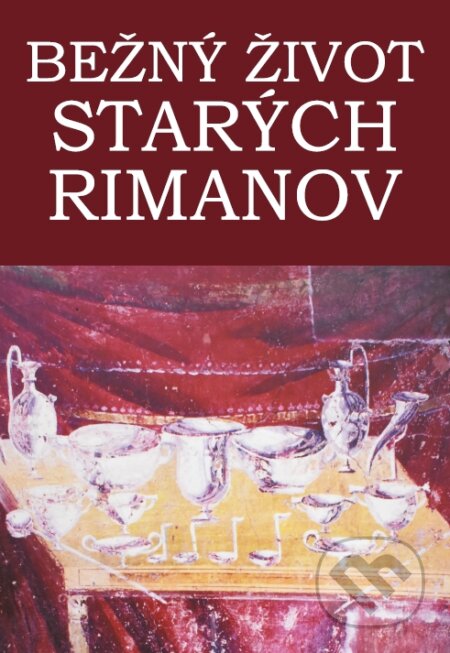 Kniha: Bežný život starých Rimanov (Daniela Rošková, Ľudmila Eliášová Buzássyová, Marcela Andoková, Marek Babic a Pavol Valachovič). IRIS, 2020 Kniha: Bežný život starých Rimanov (Daniela Rošková, Ľudmila Eliášová Buzássyová, Marcela Andoková, Marek Babic a Pavol Valachovič). IRIS, 2020