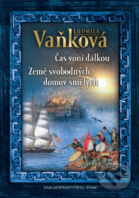 Kniha: Čas voní dálkou / Země svobodných, domov smělých (Ludmila Vaňková). Šulc - Švarc, 2021 Kniha: Čas voní dálkou / Země svobodných, domov smělých (Ludmila Vaňková). Šulc - Švarc, 2021