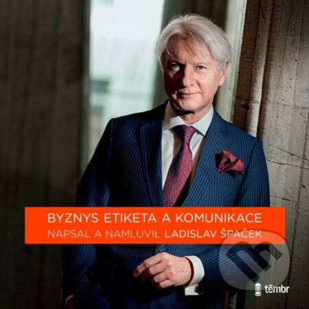 Audiokniha: Byznys etiketa a komunikace (audiokniha) (Ladislav Špaček). Témbr, 2021 Audiokniha: Byznys etiketa a komunikace (audiokniha) (Ladislav Špaček). Témbr, 2021