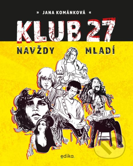 Kniha: Klub 27 (Jana Kománková). Edika, 2021 Kniha: Klub 27 (Jana Kománková). Edika, 2021