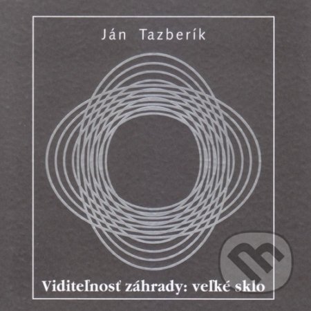 Kniha: Viditeľnosť záhrady: veľké sklo (Ján Tazberík). Vydavateľstvo Spolku slovenských spisovateľov, 2021 Kniha: Viditeľnosť záhrady: veľké sklo (Ján Tazberík). Vydavateľstvo Spolku slovenských spisovateľov, 2021