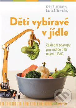 Kniha: Děti vybíravé v jídle (Keith Williams a Laura J. Seiverling). Pasparta, 2021 Kniha: Děti vybíravé v jídle (Keith Williams a Laura J. Seiverling). Pasparta, 2021