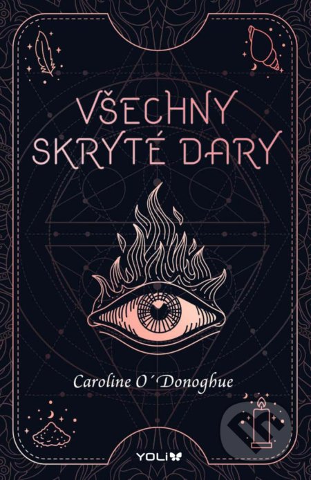 Kniha: Všechny skryté dary (Caroline O'Donoghue). YOLi CZ, 2021 Kniha: Všechny skryté dary (Caroline O'Donoghue). YOLi CZ, 2021