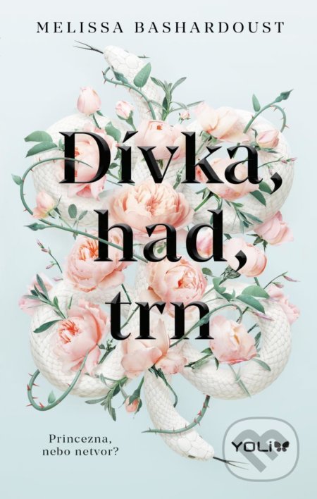 Kniha: Dívka, had, trn (Melissa Bashardoust). YOLi CZ, 2021 Kniha: Dívka, had, trn (Melissa Bashardoust). YOLi CZ, 2021