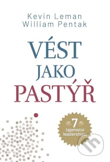 Kniha: Vést jako pastýř (Kevin Leman a William Pentak). Návrat domů, 2021 Kniha: Vést jako pastýř (Kevin Leman a William Pentak). Návrat domů, 2021