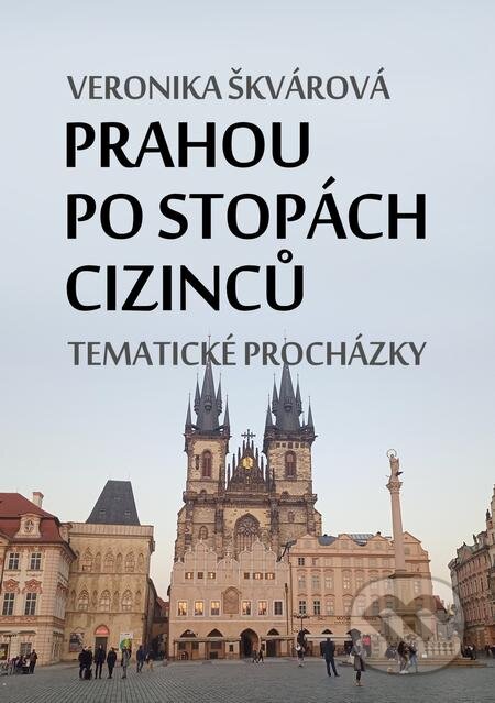 E-kniha: Prahou po stopách cizinců (Veronika Škvárová). E-knihy jedou E-kniha: Prahou po stopách cizinců (Veronika Škvárová). E-knihy jedou