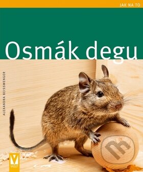 Kniha: Osmák degu (Alexandra Beiswenger). Vašut, 2010 Kniha: Osmák degu (Alexandra Beiswenger). Vašut, 2010