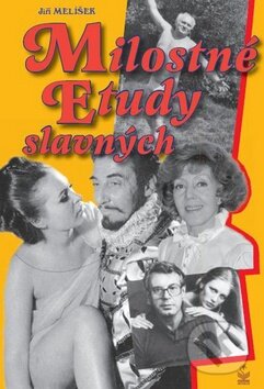 Kniha: Milostné etudy slavných (Jiří Melíšek). Petrklíč, 2010 Kniha: Milostné etudy slavných (Jiří Melíšek). Petrklíč, 2010