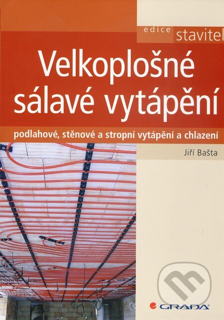 Kniha: Velkoplošné sálavé vytápění (Jiří Bašta). Grada, 2010 Kniha: Velkoplošné sálavé vytápění (Jiří Bašta). Grada, 2010