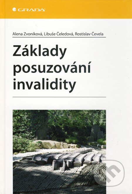 Kniha: Základy posuzování invalidity (Alena Zvoníková, Libuše Čeledová a Rostislav Čevela). Grada, 2010 Kniha: Základy posuzování invalidity (Alena Zvoníková, Libuše Čeledová a Rostislav Čevela). Grada, 2010
