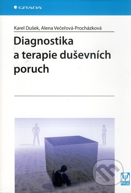 Kniha: Diagnostika a terapie duševních poruch (Alena Večeřová-Procházková a Karel Dušek). Grada, 2010 Kniha: Diagnostika a terapie duševních poruch (Alena Večeřová-Procházková a Karel Dušek). Grada, 2010