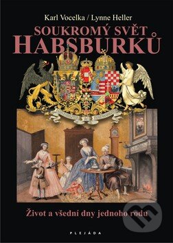 Kniha: Soukromý svět Habsburků (Karl Vocelka a Lynne Heller). Plejáda, 2011 Kniha: Soukromý svět Habsburků (Karl Vocelka a Lynne Heller). Plejáda, 2011