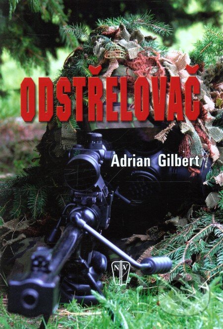 Kniha: Odstřelovač (Adrian Gilbert). Naše vojsko CZ, 2010 Kniha: Odstřelovač (Adrian Gilbert). Naše vojsko CZ, 2010