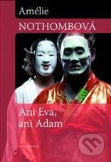 Kniha: Ani Eva, ani Adam (Amélie Nothomb). Mladá fronta, 2010 Kniha: Ani Eva, ani Adam (Amélie Nothomb). Mladá fronta, 2010