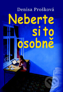 Kniha: Neberte si to osobně (Denisa Prošková). Nakladatelství Lidové noviny, 2010 Kniha: Neberte si to osobně (Denisa Prošková). Nakladatelství Lidové noviny, 2010