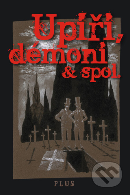Kniha: Upíři, démoni & spol. (Plus). Plus, 2010 Kniha: Upíři, démoni & spol. (Plus). Plus, 2010