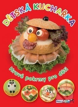 Kniha: Dětská kuchařka (Rebo). Rebo, 2010 Kniha: Dětská kuchařka (Rebo). Rebo, 2010