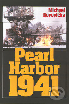 Kniha: Pearl Harbor 1941 (Michael Borovička). Cesty, 2001 Kniha: Pearl Harbor 1941 (Michael Borovička). Cesty, 2001