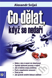 Kniha: Co dělat, když se nedaří (Alexandr Svijaš). Eugenika, 2010 Kniha: Co dělat, když se nedaří (Alexandr Svijaš). Eugenika, 2010