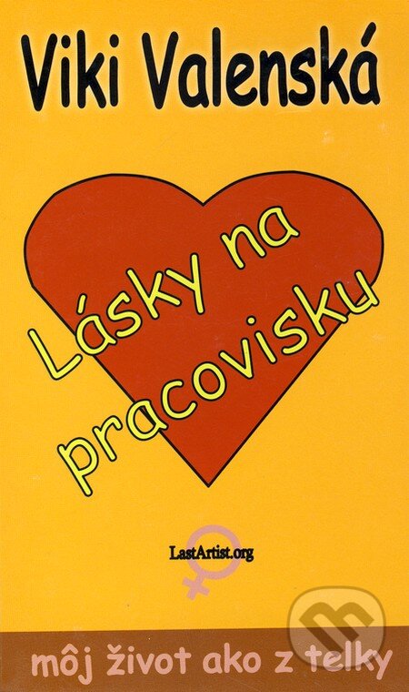 Kniha: Lásky na pracovisku (Viki Valenská). LastArtist, 2010 Kniha: Lásky na pracovisku (Viki Valenská). LastArtist, 2010
