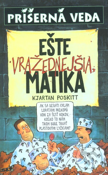 Kniha: Ešte vražednejšia matika (Kjartan Poskitt). Slovart, 2010 Kniha: Ešte vražednejšia matika (Kjartan Poskitt). Slovart, 2010