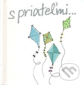 Kniha: S priateľmi... (Helen Exley). Slovart, 2010 Kniha: S priateľmi... (Helen Exley). Slovart, 2010