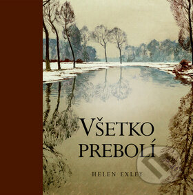 Kniha: Všetko prebolí (Helen Exley). Slovart, 2010 Kniha: Všetko prebolí (Helen Exley). Slovart, 2010