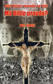 Kniha: Má Bible pravdu? (Petr Vokáč). Kvarta, 2010 Kniha: Má Bible pravdu? (Petr Vokáč). Kvarta, 2010