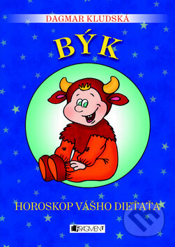 Kniha: Horoskop vášho dieťaťa - Býk (Dagmar Kludská). Fragment, 2010 Kniha: Horoskop vášho dieťaťa - Býk (Dagmar Kludská). Fragment, 2010