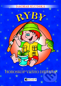 Kniha: Horoskop vášho dieťaťa - Ryby (Dagmar Kludská). Fragment, 2010 Kniha: Horoskop vášho dieťaťa - Ryby (Dagmar Kludská). Fragment, 2010