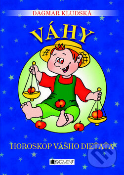Kniha: Horoskop vášho dieťaťa - Váhy (Dagmar Kludská). Fragment, 2010 Kniha: Horoskop vášho dieťaťa - Váhy (Dagmar Kludská). Fragment, 2010
