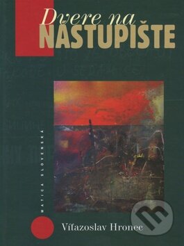Kniha: Dvere na nástupište (Víťazoslav Hronec). Matica slovenská, 2010 Kniha: Dvere na nástupište (Víťazoslav Hronec). Matica slovenská, 2010