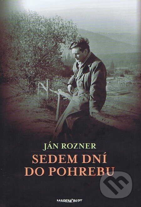 Kniha: Sedem dní do pohrebu (Ján Rozner). Marenčin PT, 2010 Kniha: Sedem dní do pohrebu (Ján Rozner). Marenčin PT, 2010