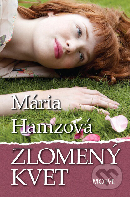 Kniha: Zlomený kvet (Mária Hamzová). Motýľ, 2010 Kniha: Zlomený kvet (Mária Hamzová). Motýľ, 2010