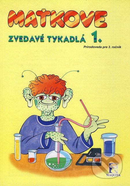 Kniha: Maťkové zvedavé tykadlá 1. (Maquita). Maquita, 2008 Kniha: Maťkové zvedavé tykadlá 1. (Maquita). Maquita, 2008