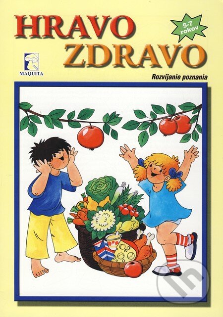 Kniha: Hravo - zdravo: Rozvíjanie poznania (Mária Tašková). Maquita Kniha: Hravo - zdravo: Rozvíjanie poznania (Mária Tašková). Maquita
