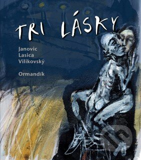 Kniha: Tri lásky (Tomáš Janovic a kolektiv). Marenčin PT, 2010 Kniha: Tri lásky (Tomáš Janovic a kolektiv). Marenčin PT, 2010