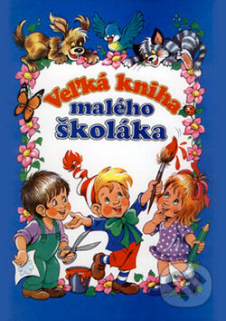 Kniha: Veľká kniha malého školáka (Matys). Matys, 2010 Kniha: Veľká kniha malého školáka (Matys). Matys, 2010