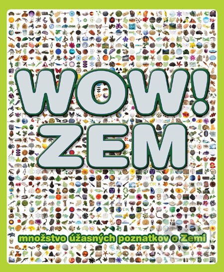 Kniha: WOW! - Zem (John Woodward). Slovart, 2010 Kniha: WOW! - Zem (John Woodward). Slovart, 2010