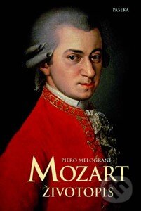 Mozart - Životopis - Piero Melograni, Paseka, 2010